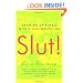 Slut! Growing Up Female with a Bad Reputation