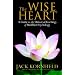The Wise Heart: A Guide to the Universal Teachings of Buddhist Psychology