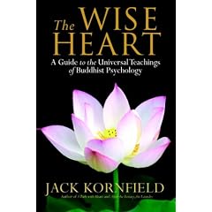 The Wise Heart: A Guide to the Universal Teachings of Buddhist Psychology
