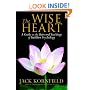 The Wise Heart: A Guide to the Universal Teachings of Buddhist Psychology