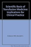 Scientific basis of transfusion medicine : implications for clinical practice