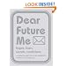 Dear Future Me: Hopes, Fears, Secrets, Resolutions