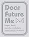 Dear Future Me: Hopes Fears Secrets Resolutions: Hope, Fears, Secrets, Resolutions