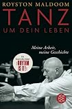 Tanz um dein Leben: Meine Arbeit, meine Geschichte - Jacalyn Carley, Royston Maldoom