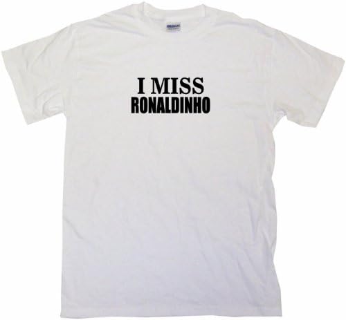 I Miss Ronaldinho Men's Tee Shirt Medium-White
