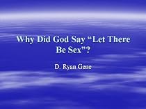 Why Did God Say 'Let There Be Sex'?-From Free Kindle Books Library