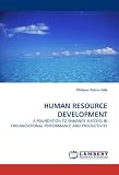 Human Resource Development: A FOUNDATION TO ENHANCE SUCCESS IN ORGANIZATIONAL PERFORMANCE AND PRODUCTIVITY