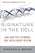 Signature in the Cell: DNA and the Evidence for Intelligent Design