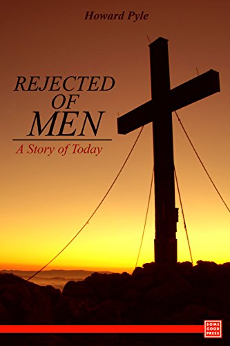Rejected of Men A Story of Today