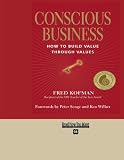 Conscious Business: How to Build Value Through Values