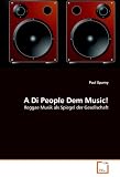Produkt-Bild: A Di People Dem Music!: Reggae Musik als Spiegel der Gesellschaft
