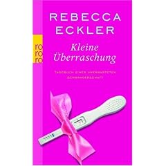 Kleine Überraschung. Tagebuch einer unerwarteten Schwangerschaft (Broschiert)