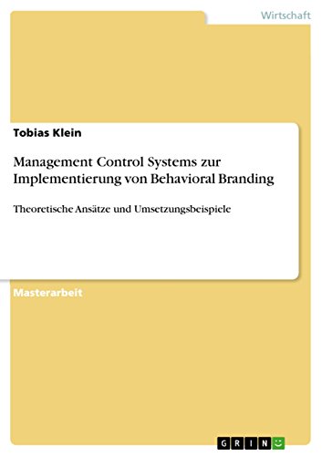 Management Control Systems zur Implementierung von Behavioral Branding: Theoretische Ansätze und Umsetzungsbeispiele (German Edition)