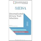 Uncomplicated Urinary Tract Infections GUIDELINES Pocketcard (2012) by Infectious Diseases Society of America (IDSA) and International Guidelines Center (IGC)