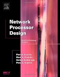 Network Processor Design, Volume 2: Issues and Practices, Volume 2 (The Morgan Kaufmann Series in Computer Architecture and Design)