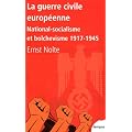 La guerre civile europ�enne : National-socialisme et bolchevisme 1917-1945