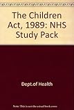 The Children Act 1989 : NHS study and training pack