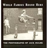 World famous round here : the photographs of Jack Hulme