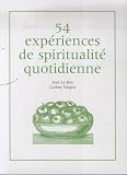 54 Exp�riences de spiritualit� quotidienne