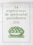 54 Exp�riences de spiritualit� quotidienne