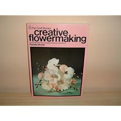 CREATIVE FLOWERMAKING: AN INTRODUCTION TO THE ART OF FLOWERMAKING (PAN CRAFT BOOKS)