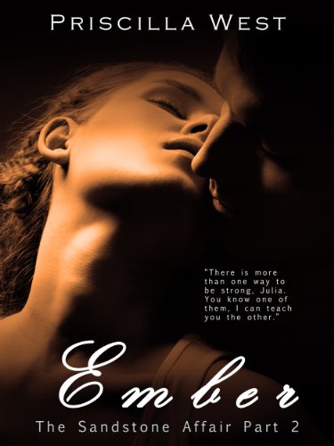 Ember - The Sandstone Affair Part 2 (An Erotic Romance) by Priscilla West Ember - The Sandstone Affair Part 2 (An Erotic Romance) by Priscilla West