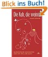 Die Kuh, die weinte: Buddhistische Geschichten �ber den Weg zum Gl�ck