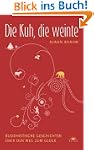 Die Kuh, die weinte: Buddhistische Ge...