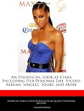 An Unofficial Look at Ciara Including Her Personal Life, Studio Albums, Singles, Tours, and More
