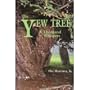 The Yew Tree: A Thousand Whispers : Biography of a Species