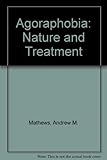 Agoraphobia : nature and treatment