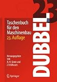 Dubbel: Taschenbuch f&uuml;r den Maschinenbau - 