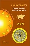 Larry Sang's Chinese Astrology & Feng Shui Guide 2009: The Year of the Ox