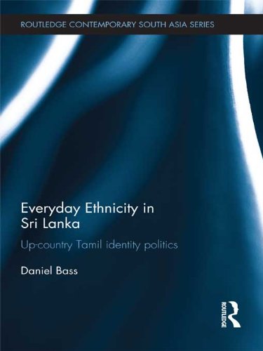 Everyday Ethnicity in Sri Lanka: Up-country Tamil Identity Politics (Routledge Contemporary South Asia Series)