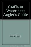 Anglian Water's Grafham Water, boat angler's guide : an up-to-date guide for the trout angler, showing where to fish, section by section throughout the season ...
