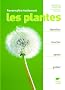 Reconna�tre facilement les plantes : Identifier, toucher, sentir, go�ter