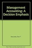 Management accounting : a decision emphasis