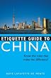 Etiquette Guide to China: Know the Rules that Make the Difference! (Etiquette Guides)