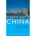 Etiquette Guide to China: Know the Rules that Make the Difference! (Etiquette Guides) by Boye Lafayette De Mente