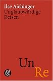 Unglaubw&uuml;rdige Reisen - Ilse Aichinger