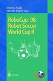 RoboCup-98: Robot Soccer World Cup II (Lecture Notes in Computer Science / Lecture Notes in Artificial Intelligence)
