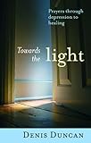 Towards the light : prayers through depression to healing