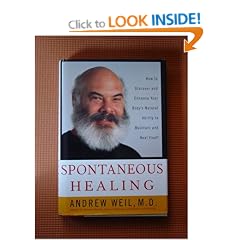 Spontaneous Healing: How to Discover and Enhance Your Body's Natural Ability to Maintain and Heal Itself