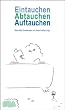 Eintauchen, Abtauchen, Auftauchen. Skurrile Geschichten aus der Badewanne.