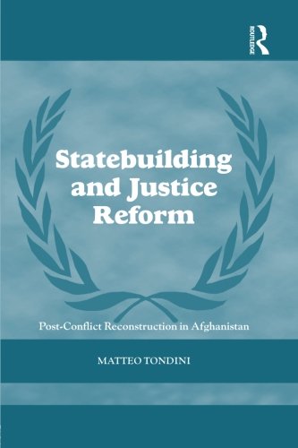Statebuilding and Justice Reform: Post-Conflict Reconstruction in Afghanistan (Cass Series on Peacekeeping)