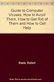 Robert Slade's guide to computer viruses : how to avoid them, how to get rid of them, and how to get help