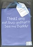 Think I only eat burp and fart, see my daddy' blue 0-6 months romper sleepsuit