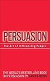 Persuasion: The Art of Influencing People