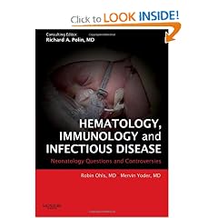 Hematology, Immunology and Infectious Disease: Neonatology Questions and Controversies... by Robin Ohls MD and Mervin C. Yoder MD