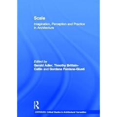 Scale: Imagination, Perception and Practice in Architecture (Critiques: Critical Studies in Architectural Humanities)
